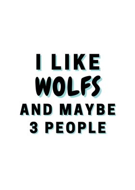 I Like Wolfs And Maybe 3