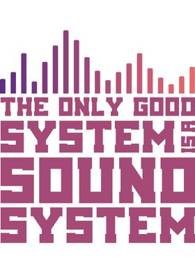 THE ONLY GOOD SYSTEM IS A