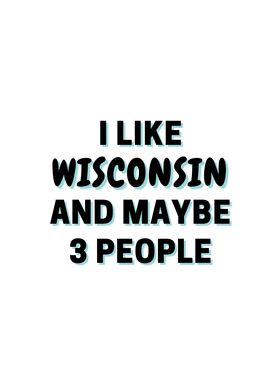 I Like Wisconsin And Maybe