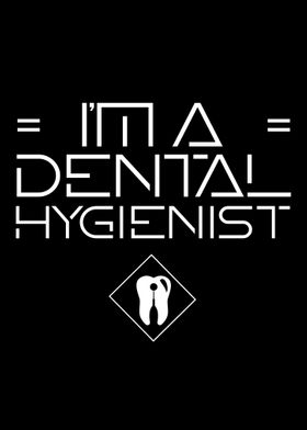 Im a Dental Hygienist