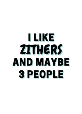 I Like Zithers And Maybe 3