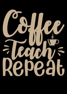 COFFEE TEACH REPEAT
