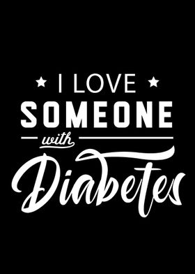 Love someone with Diabetes