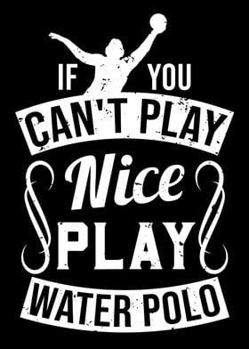 Play Nice Or Water Polo