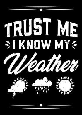 Trust Me I Know My Weather