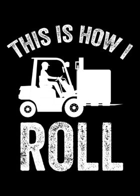 This Is How I Roll Forklif