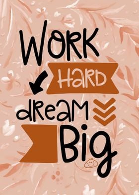 Work hard dream big