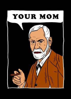 Your Mom  Freud