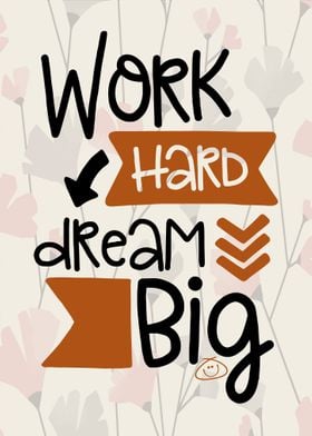 Work hard dream big