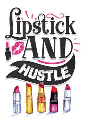 Lipstick and hustle