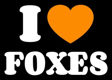 I Love Foxes