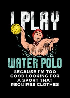 I Play Water Polo Because