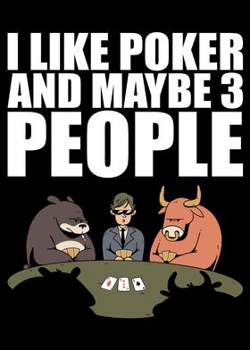 I Like Poker And 3 People