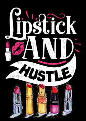 Lipstick and hustle