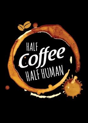 Half Coffee Half Human