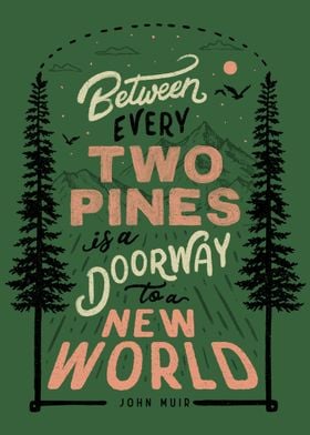 Between every two pines