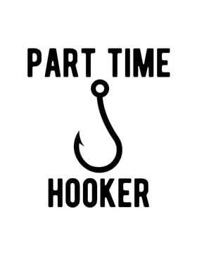 Funny Part Time Hooker Fishing Fan Poster