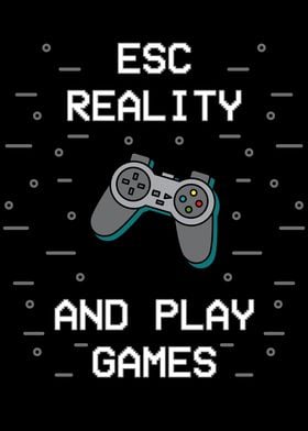 Escape Reality And Play