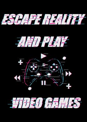 Escape Reality And Play