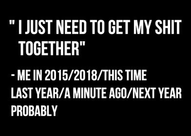 Get My Shit Together Procr