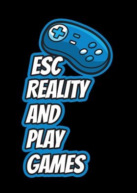 Escape Reality And Play