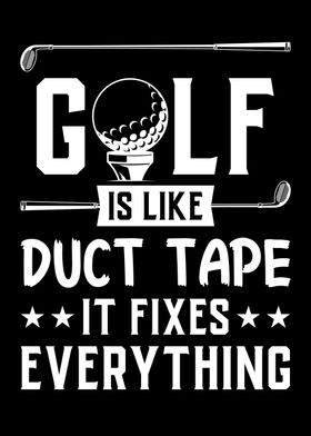 Golf Is Like Duct Tape