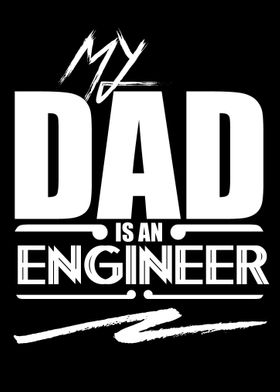 Dad is an Engineer