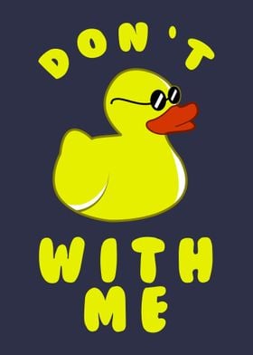 Dont Duck With Me