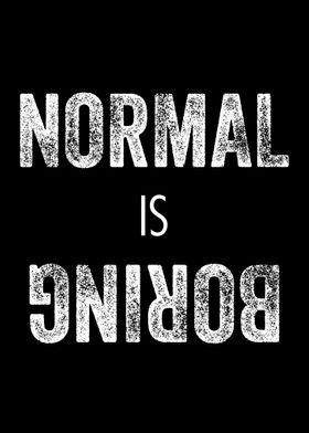 NORMAL IS BORING WHITE TXT