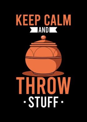 Keep Calm And Throw Stuff