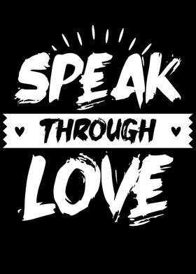 Speak through love