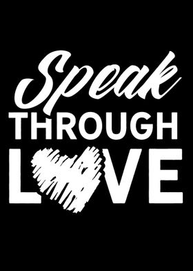 Speak thorugh Love