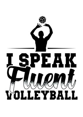 I Speak Fluent Volleyball