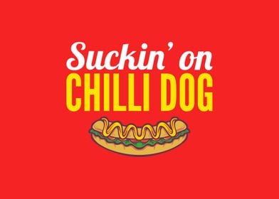 Suckin on chilli dog