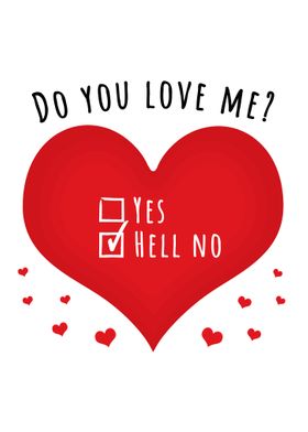 Do you love me hell no
