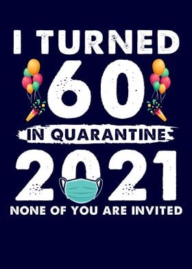 I Turned 60 In Quarantine