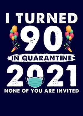 I Turned 90 In Quarantine