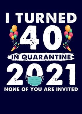 I Turned 40 In Quarantine