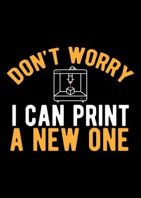 Funny 3D Printer Dont Worr