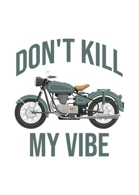 Dont kill my vibe