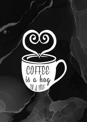 Coffee is a Hug in a Mug