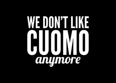 We dont like Cuomo anymor