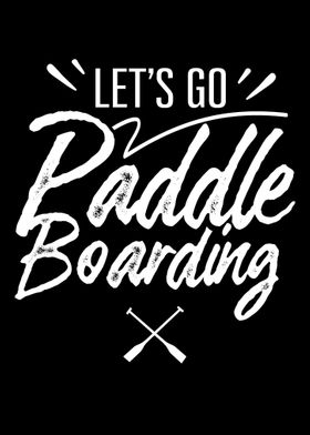 Lets go Paddleboarding