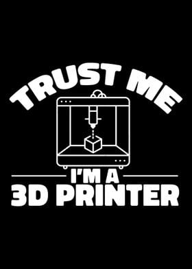 3D Printer Trust Me