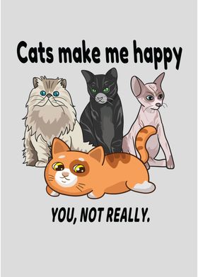 Cats Make Happy Not You