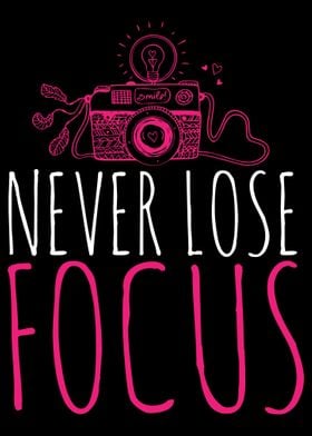 Never Lose Focus Fotograf 