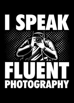 I Speak Fluent Photography