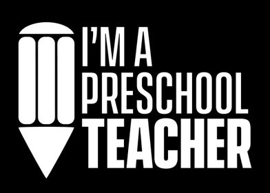 Im a Preschool Teacher