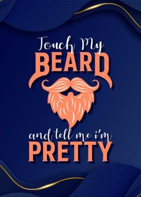 Touch my Beard