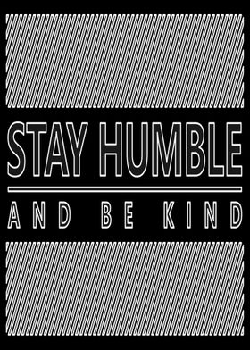 Stay Humble and Kind